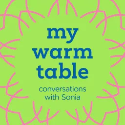 My Warm Table ... with Sonia Podcast artwork
