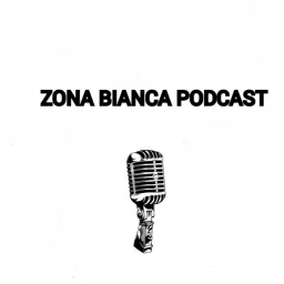 ZONA BIANCA PODCAST artwork