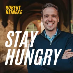 Stay hungry Podcast mit Robert Heineke artwork