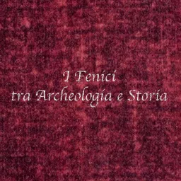 Fenici, viaggio tra archeologia e storia Podcast artwork