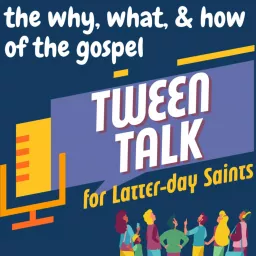 Tween Talk for Latter-day Saints