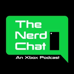 The Nerd Chat: An Xbox Podcast artwork