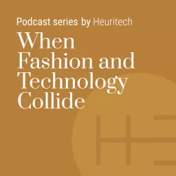 When Fashion and Technology Collide Podcast artwork
