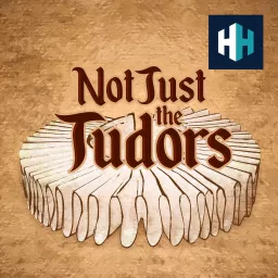 Not Just the Tudors Podcast artwork
