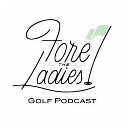 Fore the Ladies Golf Podcast artwork