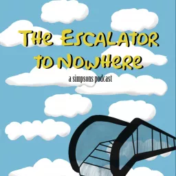The Escalator To Nowhere: A Simpsons Podcast artwork