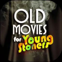 Old Movies For Young Stoners Podcast artwork