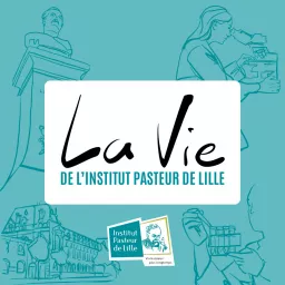 La Vie de l'Institut Pasteur de Lille Podcast artwork