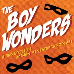 The Boy Wonders, a Batman Miniature Game Podcast artwork