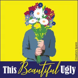 This Beautiful Ugly - Still here. Now what? Podcast artwork