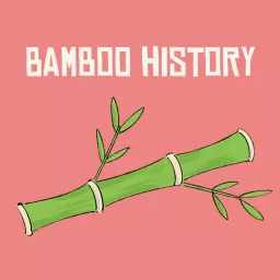Bamboo History Podcast artwork