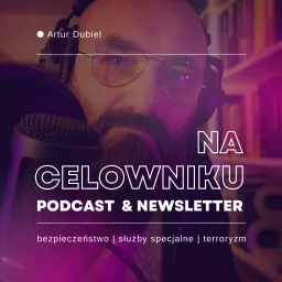 Na celowniku - Artur Dubiel Podcast