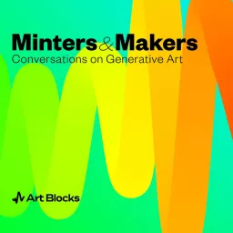 Minters & Makers by Art Blocks Podcast artwork