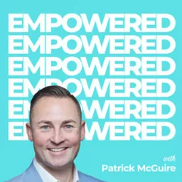 EMPOWERED with Patrick McGuire Podcast artwork