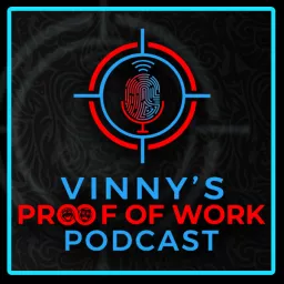 Vinny's Proof of Work Podcast