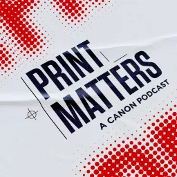Print Matters - A Canon Podcast artwork