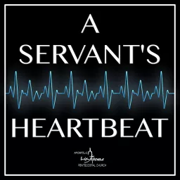 A Servant's Heartbeat Podcast artwork