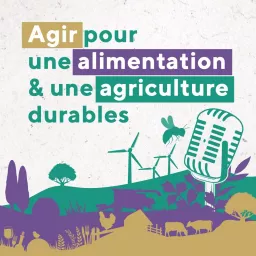 Agir pour une agriculture & une alimentation durables Podcast artwork