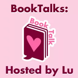 BookTalks: Hosted by Lu Podcast artwork