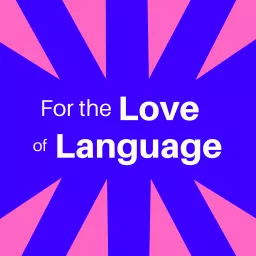 For the Love of Language Podcast artwork