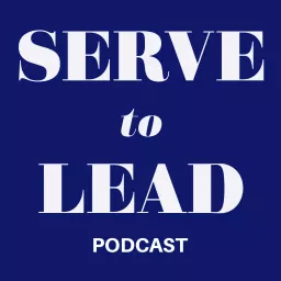 Serve to Lead® | James Strock Podcast artwork