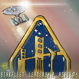 Starfleet Leadership Academy - Leadership Through Star Trek Podcast artwork
