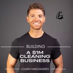 Building A $1M Cleaning Business Podcast artwork