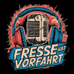 Fresse hat Vorfahrt - der beste Podcast der Welt