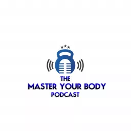 The Master Your Body Podcast