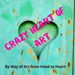 Crazy Heart of Art Podcast artwork