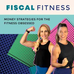Fiscal Fitness - Money Strategies for the Fitness Obsessed Podcast artwork