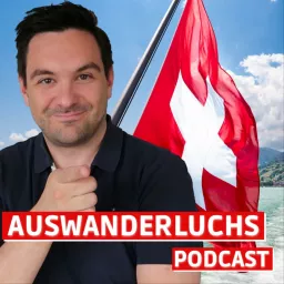 Auswandern in die Schweiz Podcast artwork