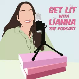 Get Lit With Lianna: The Podcast artwork