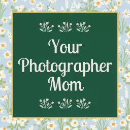 Your Photographer Mom Podcast artwork
