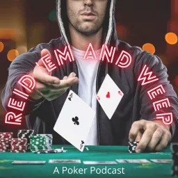 Reid 'em and Weep: A Poker Podcast artwork