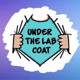 Under the lab coat Podcast artwork