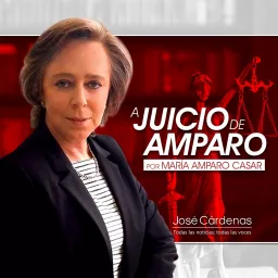 A JUICIO DE AMPARO - María Amparo Casar Podcast artwork