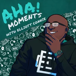 Aha! Moments with Elliott Connie Podcast artwork
