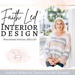 Faith Led Interior Design Show | Luxury Interior Design on Any Budget