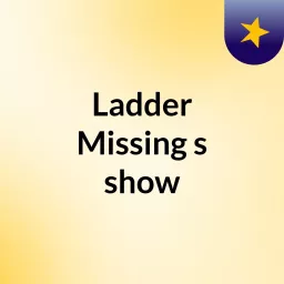 Ladder Missing's show Podcast artwork