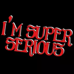 I'm Super Serious Podcast artwork