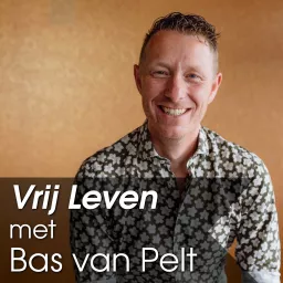 De psychologie van Vrij Leven met Bas van Pelt Podcast artwork