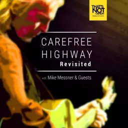 Carefree Highway Revisited Podcast artwork