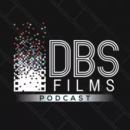 DBS Films Podcast: Inside an Indie Filmmaking Studio artwork