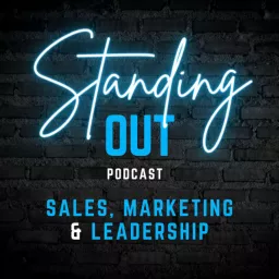 Standing Out: A Podcast About Sales, Marketing and Leadership artwork