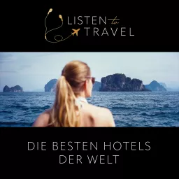 Listen To Travel auf Reisen in die besten Hotels der Welt