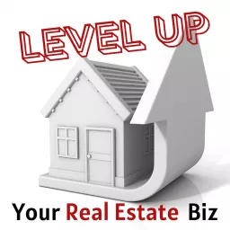 LEVEL UP Your Real Estate Biz Podcast artwork