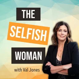 The Selfish Woman Podcast artwork