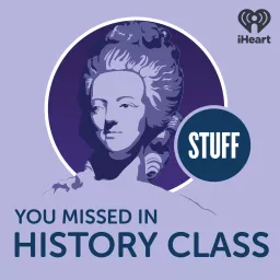 Stuff You Missed in History Class Podcast artwork