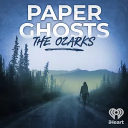 Paper Ghosts: The Ozarks Podcast artwork